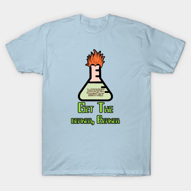 Get the beaker, Beaker. T-Shirt by Muppet History